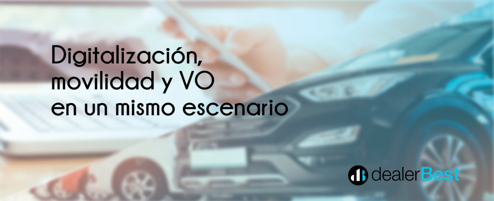 Digitalización, movilidad y VO. Las claves imprescindibles de cualquier concesionario exitoso en el siglo XXI